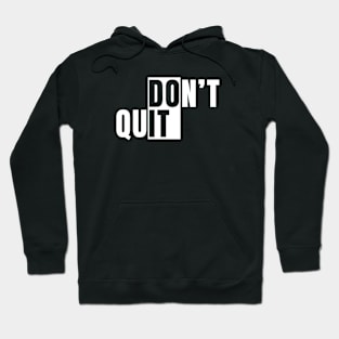 Don't Quit Hoodie